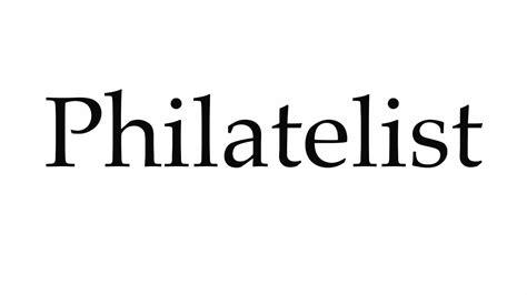 philatelist pronunciation|PHILATELIST .